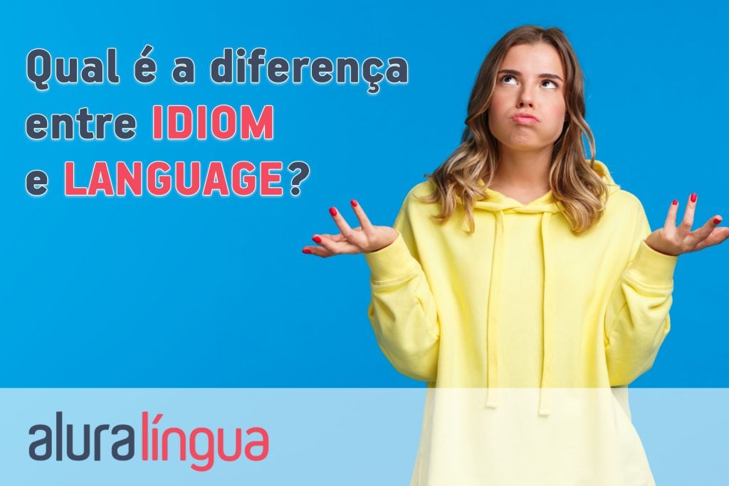 Qual é a diferença entre IDIOM e LANGUAGE?