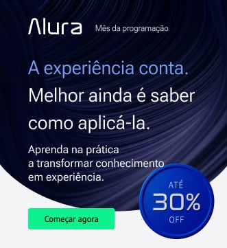 Banner da Alura para o Mês da Programação, destacando a importância de transformar conhecimento em experiência. A campanha convida a aprender programação na prática e aplicar novos conhecimentos, com até 30% de desconto e chamada para começar agora.