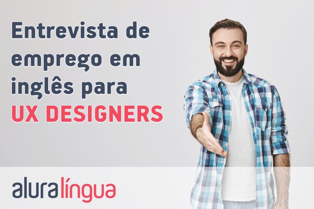 Entrevista de emprego em inglês para UX DESIGNERS